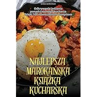 Najlepsza MarokaŃska KsiĄŻka Kucharska (Polish Edition)