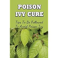 Poison Ivy Cure: Tips To Be Followed To Avoid Poison Ivy