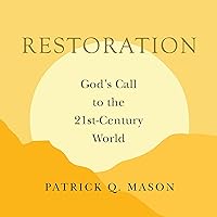 Restoration: God's Call to the 21st-Century World Restoration: God's Call to the 21st-Century World Audible Audiobook Paperback Kindle