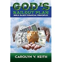 God's Bailout Plan: Bible-Based Financial Principles God's Bailout Plan: Bible-Based Financial Principles Paperback Kindle