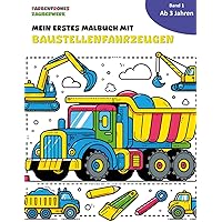 Mein erstes Malbuch mit Baustellenfahrzeugen: Für Kinder ab 3 Jahren (German Edition)