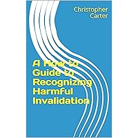 A How to Guide to Recognizing Harmful Invalidation