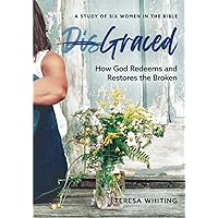 Graced: How God Redeems and Restores the Broken Graced: How God Redeems and Restores the Broken Paperback