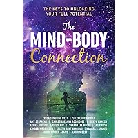 The Mind-Body Connection: The Keys to Unlocking Your Full Potential The Mind-Body Connection: The Keys to Unlocking Your Full Potential Paperback Kindle