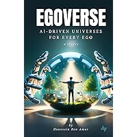 Egoverse: AI-Driven Universes for Every Ego Egoverse: AI-Driven Universes for Every Ego Kindle Hardcover Paperback