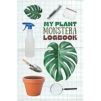 My Plant Monstera Logbook: 200 pages | Daily and Weekly care routine for your Monstera