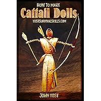 How To Make Cattail Dolls: Wilderness Survival Skills: Book 2 (Wilderness Survival Skills Series)
