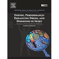 Doping, Performance-Enhancing Drugs, and Hormones in Sport: Mechanisms of Action and Methods of Detection (Emerging Issues in Analytical Chemistry) Doping, Performance-Enhancing Drugs, and Hormones in Sport: Mechanisms of Action and Methods of Detection (Emerging Issues in Analytical Chemistry) Kindle Paperback
