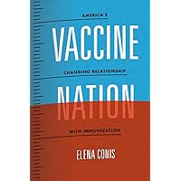 Vaccine Nation: America's Changing Relationship with Immunization Vaccine Nation: America's Changing Relationship with Immunization Paperback Kindle Hardcover
