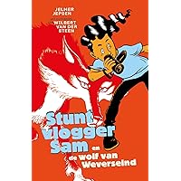 Stuntvlogger Sam en de wolf van Weverseind (Dutch Edition)