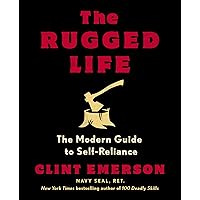 The Rugged Life: The Modern Guide to Self-Reliance: A Survival Guide The Rugged Life: The Modern Guide to Self-Reliance: A Survival Guide Paperback Audible Audiobook Kindle Hardcover