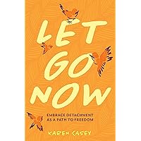 Let Go Now: Embrace Detachment as a Path to Freedom (Codependency, Al-Anon, Meditations) Let Go Now: Embrace Detachment as a Path to Freedom (Codependency, Al-Anon, Meditations) Paperback Audible Audiobook Kindle Audio CD