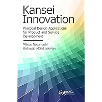 Kansei Innovation: Practical Design Applications for Product and Service Development (Systems Innovation Book Series) Kansei Innovation: Practical Design Applications for Product and Service Development (Systems Innovation Book Series) Kindle Hardcover Paperback