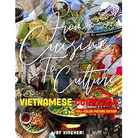 The Vietnamese Cookbook: Flavorful Recipes from Vietnam for Delicious and Healthy Meals With Full Color Pictures | Great Gift For Vietnamese Cuisine Lovers The Vietnamese Cookbook: Flavorful Recipes from Vietnam for Delicious and Healthy Meals With Full Color Pictures | Great Gift For Vietnamese Cuisine Lovers Paperback