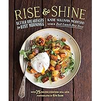 Rise and Shine: Better Breakfasts for Busy Mornings Rise and Shine: Better Breakfasts for Busy Mornings Hardcover Kindle
