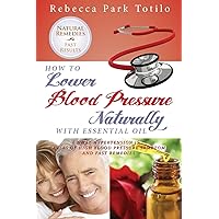 How to Lower Your Blood Pressure Naturally with Essential Oil How to Lower Your Blood Pressure Naturally with Essential Oil Paperback Kindle Audible Audiobook