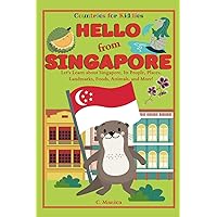 Hello from Singapore: Let's Learn about Singapore, Its People, Places, Landmarks, Foods, Animals, and More! (Countries for Kiddies)