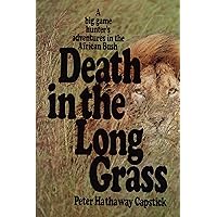 Death in the Long Grass: A Big Game Hunter's Adventures in the African Bush Death in the Long Grass: A Big Game Hunter's Adventures in the African Bush Hardcover Audible Audiobook Kindle Paperback Mass Market Paperback