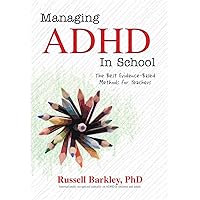 Managing ADHD in School: The Best Evidence-Based Methods for Teachers Managing ADHD in School: The Best Evidence-Based Methods for Teachers Paperback Audible Audiobook Kindle Audio CD