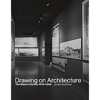 Drawing on Architecture: The Object of Lines, 1970-1990 Drawing on Architecture: The Object of Lines, 1970-1990 Hardcover