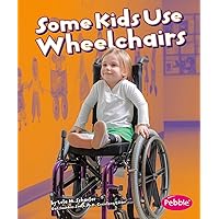 Some Kids Use Wheelchairs (Understanding Differences) (Pebble Books: Understanding Differences) Some Kids Use Wheelchairs (Understanding Differences) (Pebble Books: Understanding Differences) Paperback Kindle Audible Audiobook Library Binding