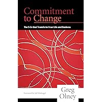 Commitment to Change: The 5 Cs That Transform Your Life and Business Commitment to Change: The 5 Cs That Transform Your Life and Business Kindle Paperback