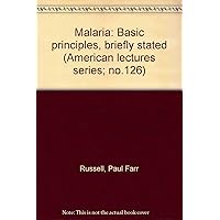 Malaria: Basic principles, briefly stated (American lectures series; no.126) Malaria: Basic principles, briefly stated (American lectures series; no.126) Hardcover
