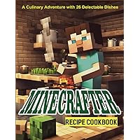 Minecrafter Recipe Cookbook: A Culinary Adventure with 26 Delectable Dishes