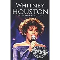 Whitney Houston: A Life from Beginning to End (Biographies of Musicians) Whitney Houston: A Life from Beginning to End (Biographies of Musicians) Paperback Kindle Audible Audiobook Hardcover