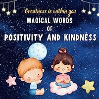 Magical words of Positivity and Kindness: Kids book about Kindness, empathy and positivity, positive affirmations book for kids, book for toddlers and young kids