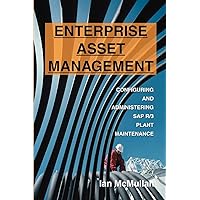 Enterprise Asset Management: Configuring and Administering SAP R/3 Plant Maintenance Enterprise Asset Management: Configuring and Administering SAP R/3 Plant Maintenance Paperback