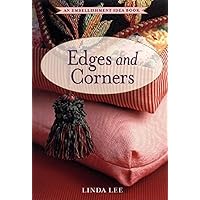 Sewing Edges and Corners: Decorative Techniques for Your Home and Wardrobe (An Embellishment Idea Book Series) Sewing Edges and Corners: Decorative Techniques for Your Home and Wardrobe (An Embellishment Idea Book Series) Hardcover Paperback