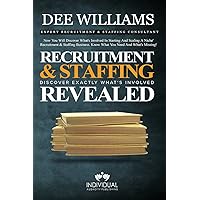 Recruitment and Staffing Revealed: Discover Exactly What's Is Involved with Starting and Scaling Your Niche' Recruitment and Staffing Business Recruitment and Staffing Revealed: Discover Exactly What's Is Involved with Starting and Scaling Your Niche' Recruitment and Staffing Business Paperback