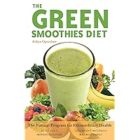 Green Smoothies Diet: The Natural Program for Extraordinary Health Green Smoothies Diet: The Natural Program for Extraordinary Health Paperback Kindle