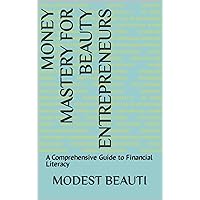 Money Mastery for Beauty Entrepreneurs: A Comprehensive Guide to Financial Literacy