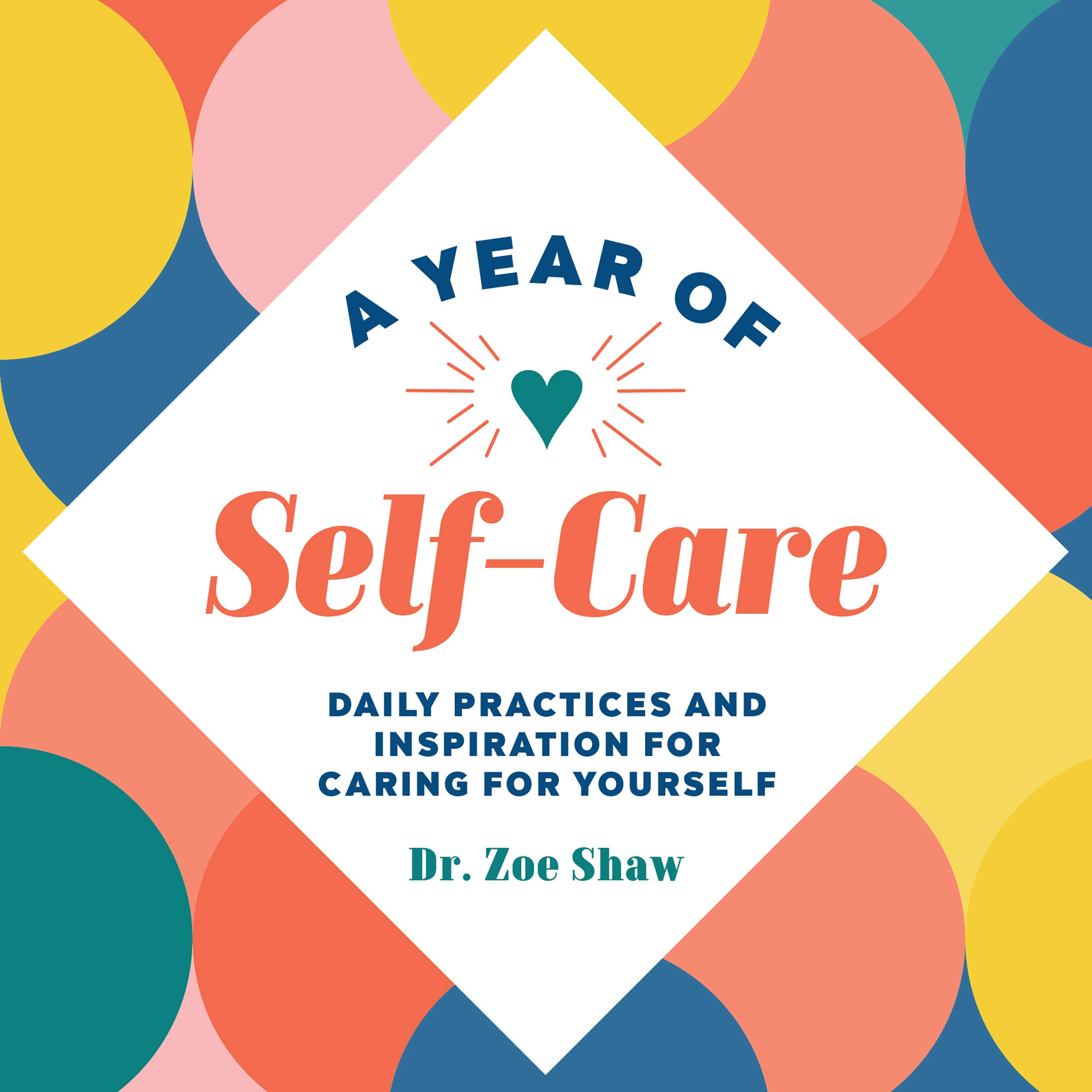 A Year of Self-Care: Daily Practices and Inspiration for Caring for Yourself (A Year of Daily Reflections)