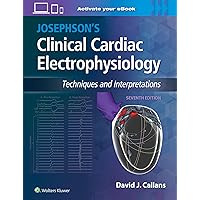 Josephson's Clinical Cardiac Electrophysiology: Techniques and Interpretations Josephson's Clinical Cardiac Electrophysiology: Techniques and Interpretations Hardcover Kindle