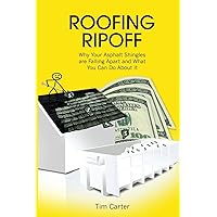 Roofing Ripoff: Why Your Asphalt Shingles are Falling Apart and What You Can Do About It Roofing Ripoff: Why Your Asphalt Shingles are Falling Apart and What You Can Do About It Paperback Kindle Audible Audiobook