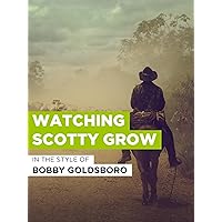 Watching Scotty Grow