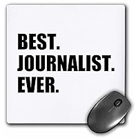3dRose Best Journalist Ever Fun Gift for Talented Newspaper Magazine Writers Mouse Pad (mp_185009_1)