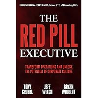The Red Pill Executive: Transform Operations and Unlock the Potential of Corporate Culture The Red Pill Executive: Transform Operations and Unlock the Potential of Corporate Culture Kindle Paperback