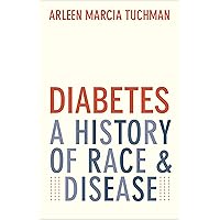Diabetes: A History of Race and Disease Diabetes: A History of Race and Disease Hardcover Kindle Audible Audiobook Paperback Audio CD