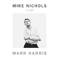 Mike Nichols: A Life Mike Nichols: A Life Audible Audiobook Paperback Kindle Hardcover