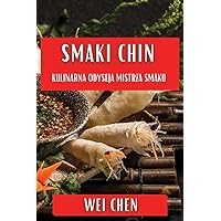 Smaki Chin: Kulinarna Odyseja Mistrza Smaku (Polish Edition)