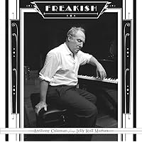 Freakish - Anthony Coleman Plays Jerry Roll Morton Freakish - Anthony Coleman Plays Jerry Roll Morton Audio CD MP3 Music
