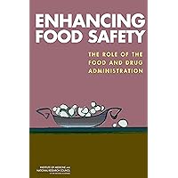 Enhancing Food Safety: The Role of the Food and Drug Administration Enhancing Food Safety: The Role of the Food and Drug Administration Kindle Paperback