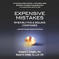 Expensive Mistakes When Buying & Selling Companies: And How to Avoid Them in Your Deals Expensive Mistakes When Buying & Selling Companies: And How to Avoid Them in Your Deals Audible Audiobook Perfect Paperback Kindle