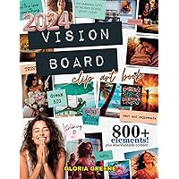 2024 Vision Board Clip Art Book: Huge Collection of 800+ Powerful And Motivational Images, Words And Other Vision Board Supplies To Make It Your Best Year Yet