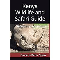Kenya Wildlife and Safari Guide: Foreword by Chris Packham (Wildlife of Africa) Kenya Wildlife and Safari Guide: Foreword by Chris Packham (Wildlife of Africa) Kindle Paperback