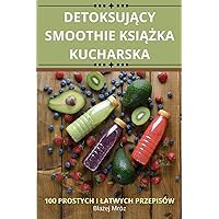 DetoksujĄcy Smoothie KsiĄŻka Kucharska (Polish Edition)